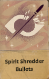Spirit Shredder Bullets